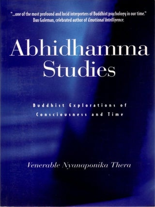 Item #34716 ABHIDHAMMA STUDIES: Buddhist Explorations of Consciousness and Time. Nyanapohika Thera
