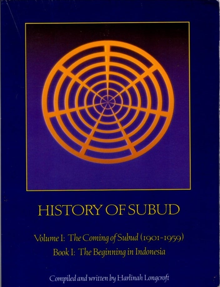 HISTORY OF SUBUD: VOLUME I: THE COMING OF SUBUD: BOOK I: THE BEGINNING ...