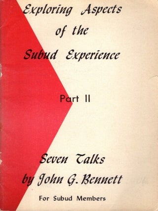 Item #34776 EXPLORING ASPECTS OF THE SUBUD EXPERIENCE: PART II. John G. Bennett