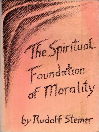Item #34848 THE SPIRITUAL FOUNDATION OF MORALITY: Francis of Assisi and the Christ Impulse....