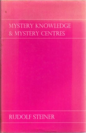 Item #34850 MYSTERY KNOWLEDGE & MYSATERY CENTRES. Rudolf Steiner