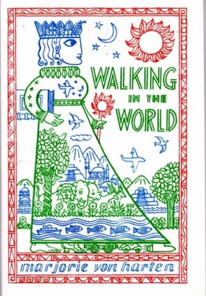 Item #34909 WALKING IN THE WORLD. Marjorie Von Harten