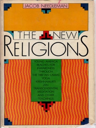 Item #34925 THE NEW RELIGIONS. Jacob Needleman