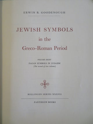 JEWISH SYMBOLS IN THE GRECO-ROMAN PERIOD VOLUMES 7& 8: Pagans Symbols in Judaism