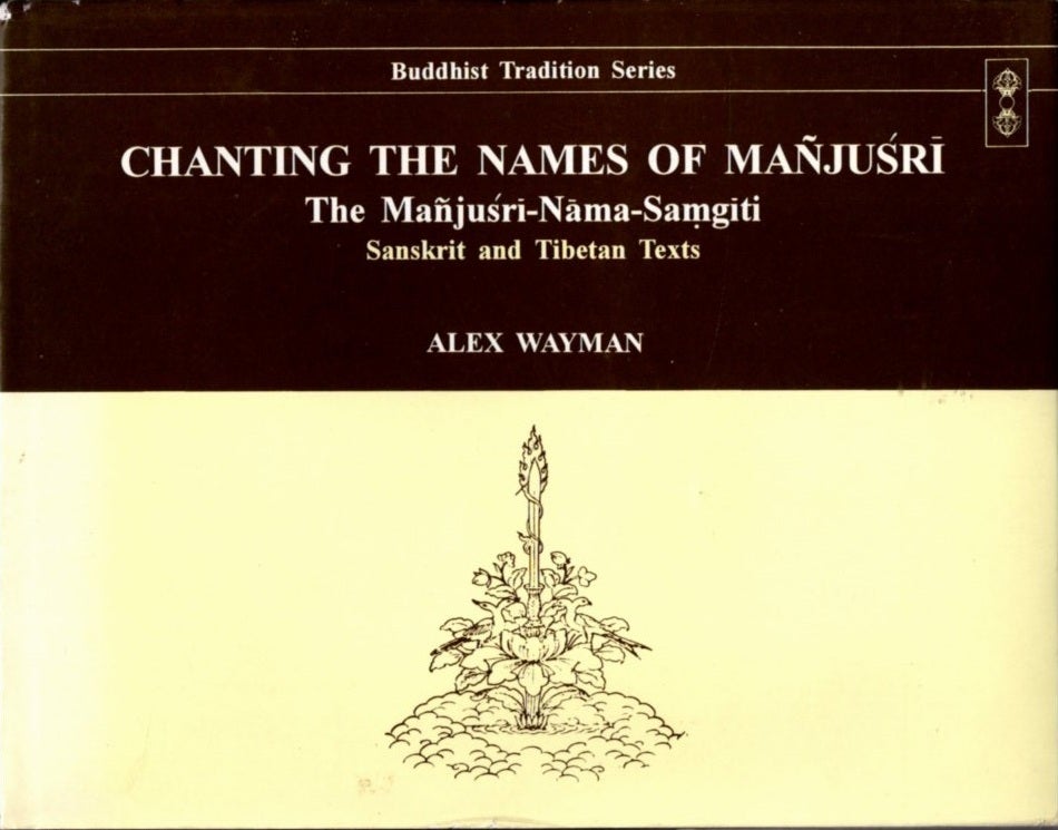 Alex Wayman CHANTING THE NAMES OF MANJUSRI: The Manjusrinama-Samgiti, Sanskrit and ...