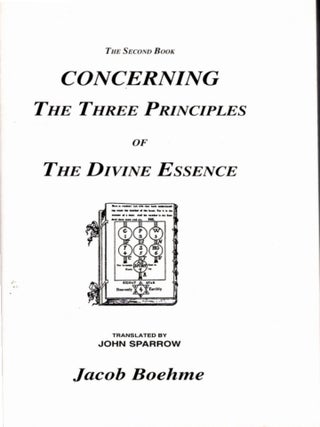 Item #35095 CONCERNING THE THREE PRINCIPLES OF THE DIVINE ESSENCE: SECOND BOOK. Jacob Boehme,...