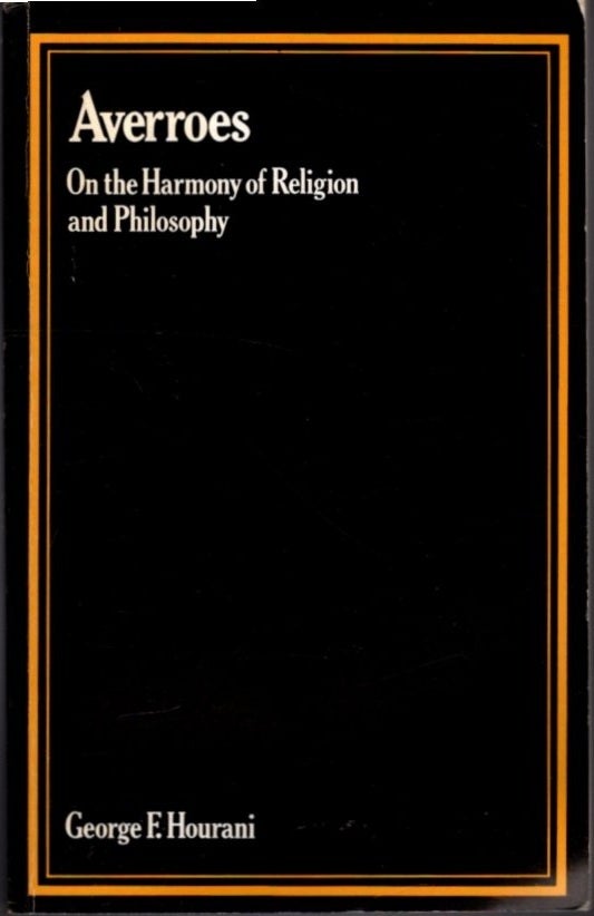 AVERROES: On the Harmony of Religion and Philosophy | George F. Hourani