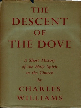 Item #35105 THE DESCENT OF THE DOVE: A Short History of the Holy Spirit in the Church. Charles...