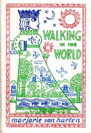 Item #35149 WALKING IN THE WORLD. Marjorie Von Harten