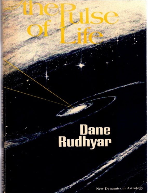 THE PULSE OF LIFE: New Dynamics in Astrology | Dane Rudhyar | Third ...