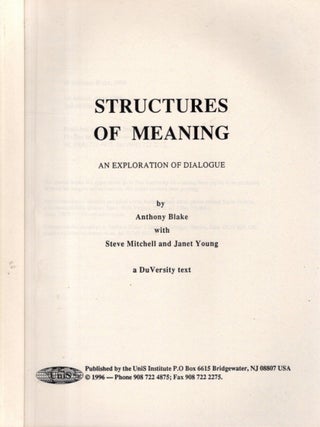 Item #35189 STRUCTURES IN MEANING: An Exploration of Dialogue. Anthony Blake, Steve Mitchell,...