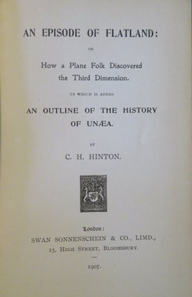 AN EPISODE OF FLATLAND: or How a Plane Folk Discovered the Third Dimension to which is added An Outline of the History of Unaea