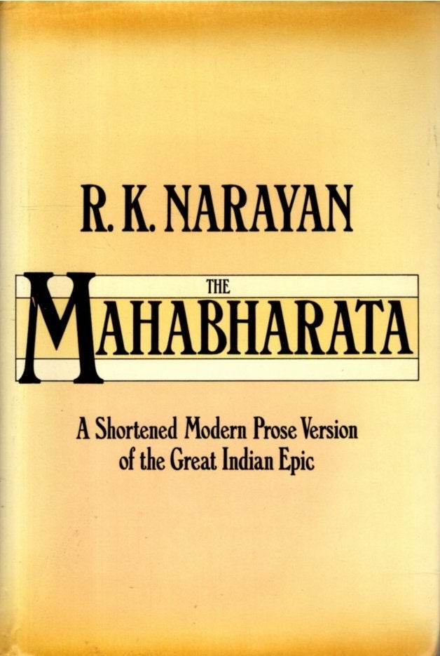 THE MAHABHARATA: A Shortened Modern Prose Version of the Indian Epic ...