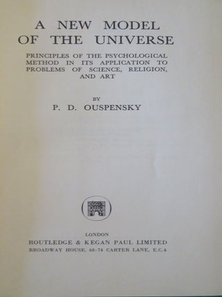NEW MODEL OF THE UNIVERSE: Principles of the Psychological Method and Its Application to Problems of Science, Religion and Art