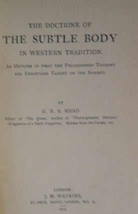 THE DOCTRINE OF THE SUBTLE BODY IN WESTERN TRADITION.: An Outline of what the Philosophers Thought and Christians Tought on the Subject
