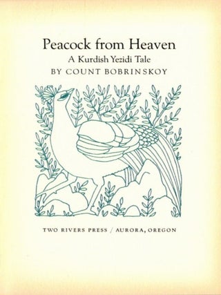 Item #35340 PEACOCK FROM HEAVEN: A Kurdish Yezidi Tale. Count Bobrinskoy