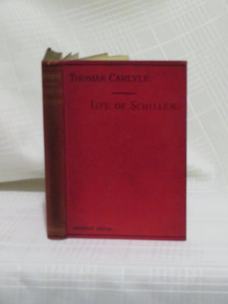 Item #35347 THE LIFE OF FRIEDRICH SCHILLER: Comprehending an Examination of His Works. Thomas...