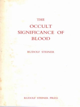 Item #35406 THE OCCULT SIGNIFICANCE OF BLOOD. Rudolf Steiner