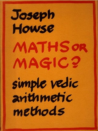 Item #35459 MATHS OR MAGIC?: Simple Vedic Arithmetic Methods. Joseph Howse