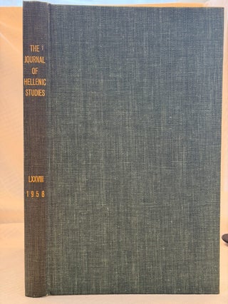 Item #35628 THE JOURNAL OF HELLENIC STUDIES, VOLUME LXXVIII (1958). E. J. Forsdyke, Ernest...