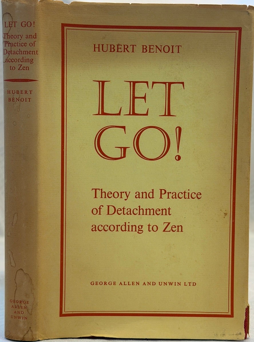 Hubert Benoit LET GO!: Theory & Practive of Detachment According to Zen | Hubert ...