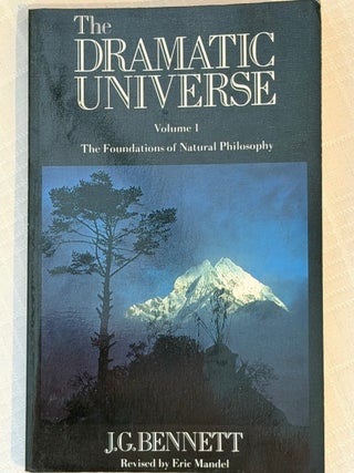 Item #35749 THE DRAMATIC UNIVERSE: VOLUME 1:: The Foundations of Natural Philosophy. J. G Bennett