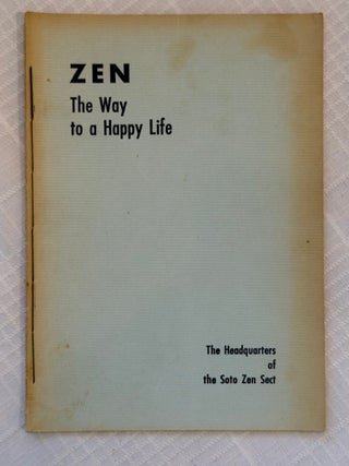 Item #35770 ZEN: The Way to a Happy Life. Shuichi Kongo, Foreword