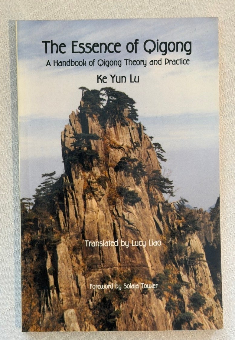 ESSENCE OF QIGONG: A Handbook of Qigong Theory and Practice | Ke Yun Lu ...