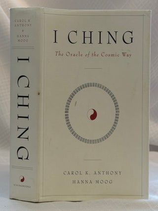 Item #35901 I CHING: The Oracle of the Cosmic Way. Carol K. Anthony, Hanna Moog