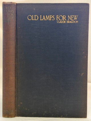 Item #35912 OLD LAMPS FOR NEW: The Ancient Wisdom in the Modern World. Claude Bragdon