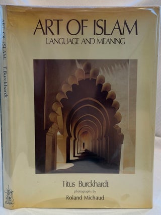 Item #35930 ART OF ISLAM: LANGUAGE AND MEANING. Titus Burckhardt