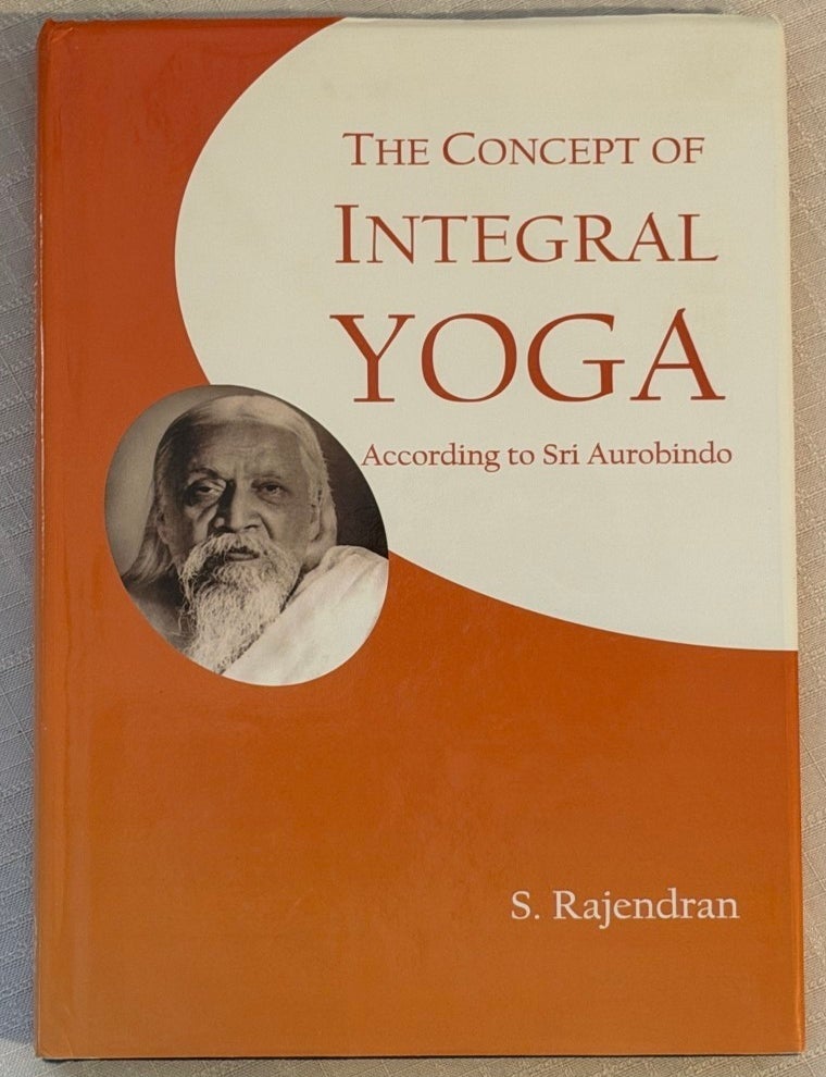 THE CONCEPT OF INTEGRAL YOGA: According to Sri Aurobindo | S. Rajendran ...