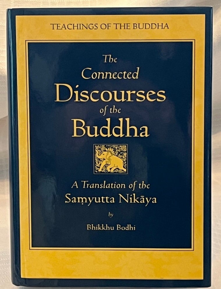 THE CONNECTED DISCOURSES OF THE BUDDHA: A Translation of the Samyautta ...