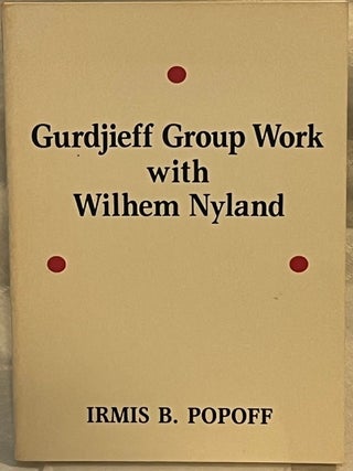 Item #36388 GURDJIEFF GROUP WORK WITH WILHEM NYLAND. Irmis B. Popoff