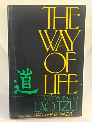 Item #37246 THE WAY OF LIFE: According to Lao Tzu. Lao Tzu, Witter Bynner