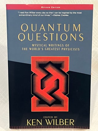 Item #37270 QUANTUM QUESTIONS:: Mystical Writings of the World's Greatest Physicists. Ken Wilber
