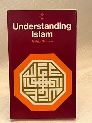 Item #37397 UNDERSTANDING ISLAM. Frithjof Schuon
