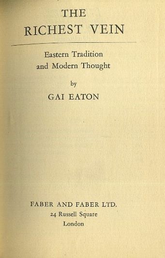 Item #3746 THE RICHEST VEIN: EASTERN TRADITION AND MODERN THOUGHT. Gai Eaton.