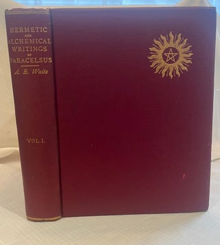 THE HERMETIC AND ALCHEMICAL WRITINGS OF PARACELSUS.
