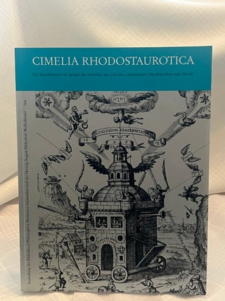 Item #37560 CIMELIA RHODOSTAUROTICA: Die Rosenkreuzer im Spiegel der zwischen 1610 und 1660...
