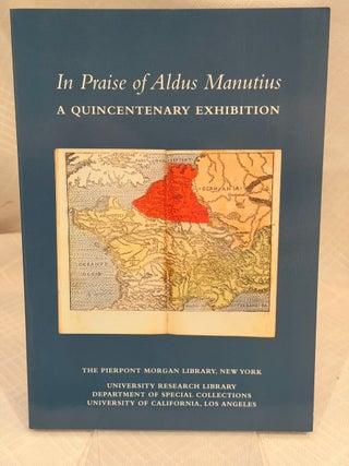 Item #37565 IN PRAISE OF ALDUS MANUTIUS: A Quincentenary Exhibition. H. George Fletcher, Aldo...