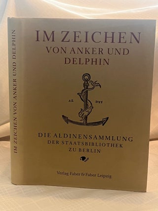 Item #37567 IM ZEICHEN VON ANKER UND DELPHIN: die Aldinen-Sammlung der Staatsbibliothek zu Berlin...