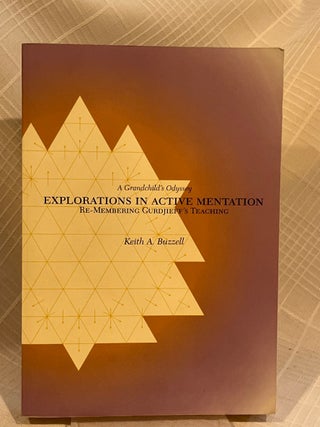 EXPLORATIONS IN ACTIVE MENTATION: RE-MEMBERING GURDJIEFF'S TEACHING A GRANDCHILD'S...