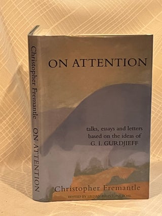 ON ATTENTION: TALKS, ESSAYS, AND LETTERS TO HIS PUPILS