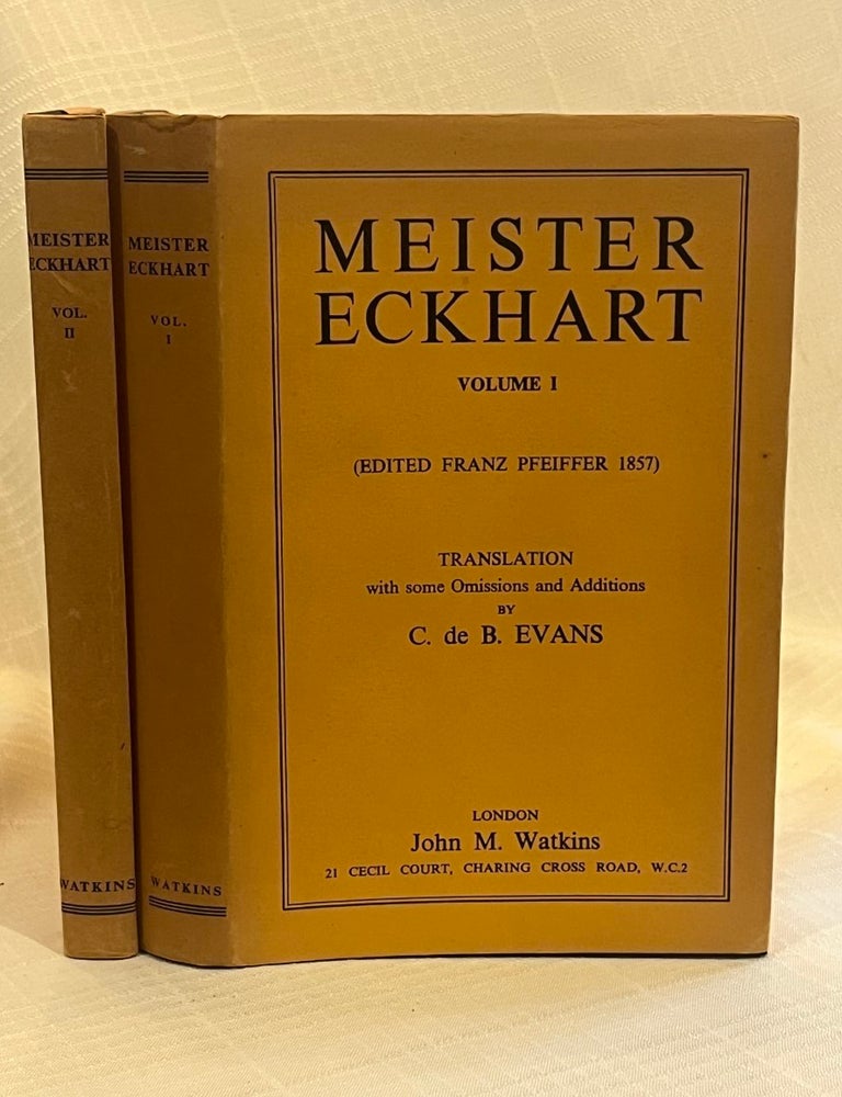 Item #38454 THE WORKS OF MEISTER ECKHART. Meister Eckhart, Franz Pfeiffer, C. de B. Evans.