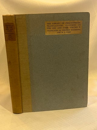 THE LIBRARY OF PHILOSOPHICAL TRANSLATIONS: Volume V: On the One and Good Being the Treatises of the Sixth Ennead