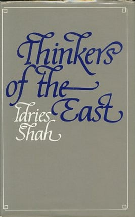Item #4227 THINKERS OF THE EAST: STUDIES IN EXPERIENTIALISM. Idries Shah