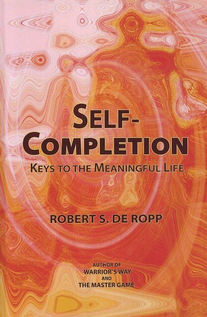 Item #43 SELF COMPLETION: Keys to the Meaningful Life. Robert S. de Ropp.