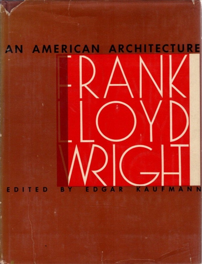 Item #4318 AN AMERICAN ARCHITECTURE. Frank Lloyd Wright.