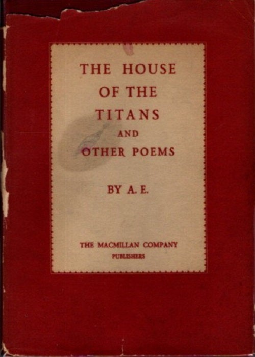 Item #4528 THE HOUSE OF THE TITANS AND OTHER POEMS. A E., George Russell.